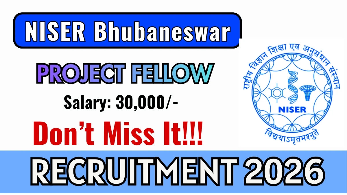 NISER Bhubaneswar Project Fellow Recruitment 2026