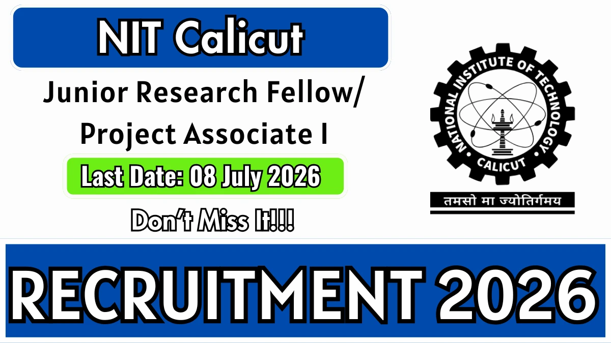 NIT Calicut Recruitment 2026 – Apply Online Junior Research Fellow/ Project Associate I posts