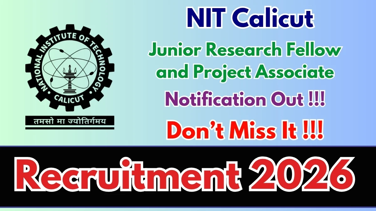 NIT Calicut Recruitment 2026 – Apply Online for Junior Research Fellow and Project Associate Posts