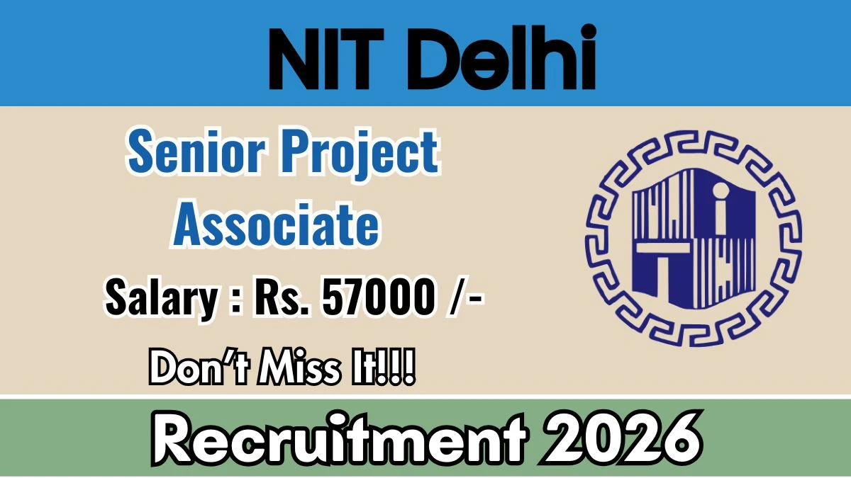 NIT Delhi Senior Project Associate Recruitment 2026