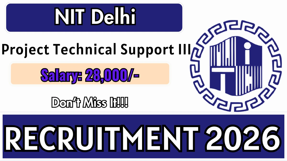 NIT Delhi Project Technical Support III Recruitment 2026