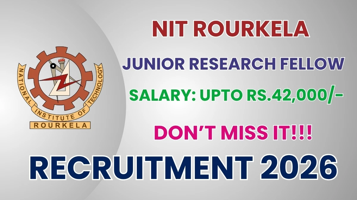 NIT Rourkela Junior Research Fellow Recruitment 2026