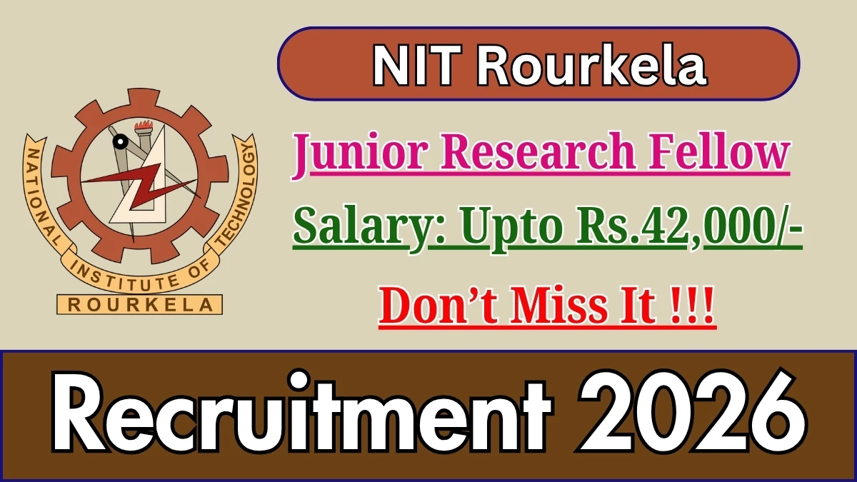 NIT Rourkela Junior Research Fellow Recruitment 2026