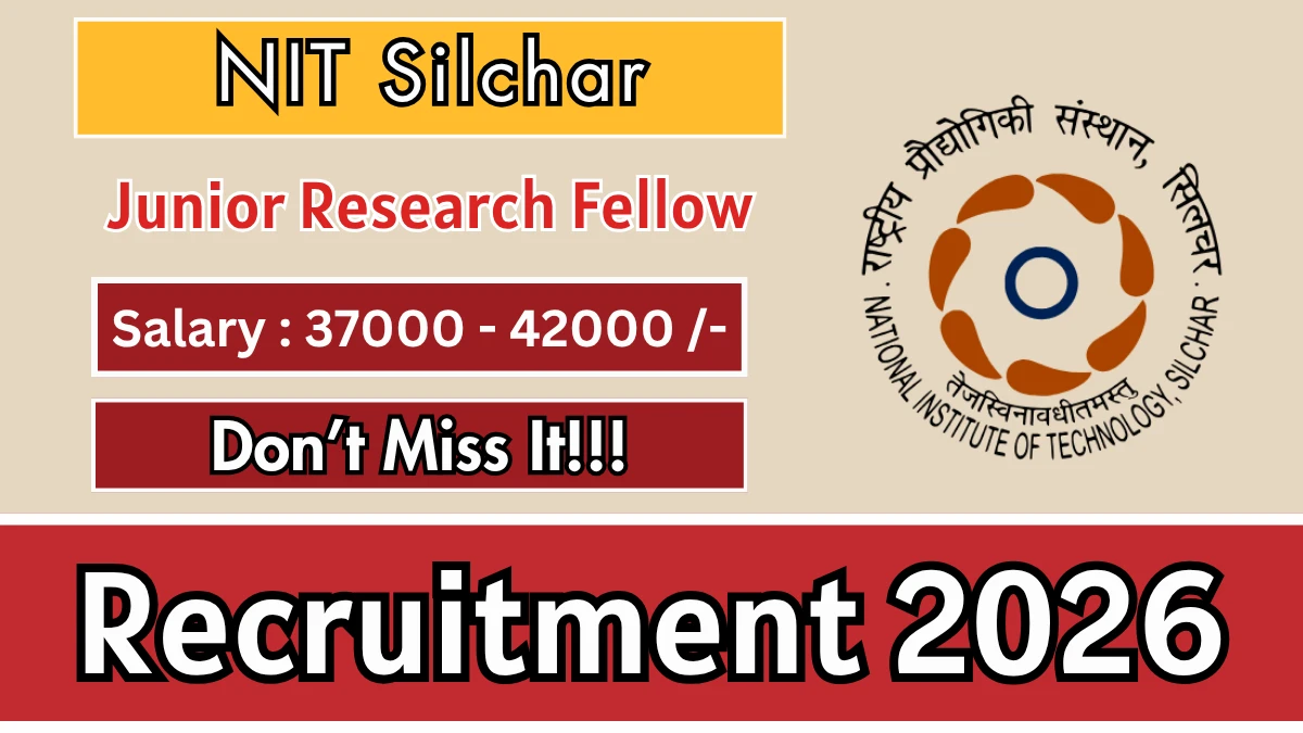NIT Silchar Junior Research Fellow Recruitment 2026