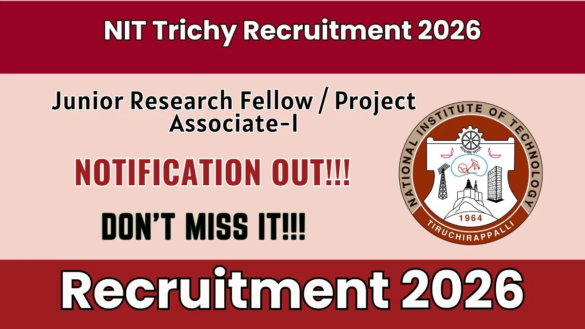 NIT Trichy Junior Research Fellow (JRF)/ Project Associate-I Recruitment 2026