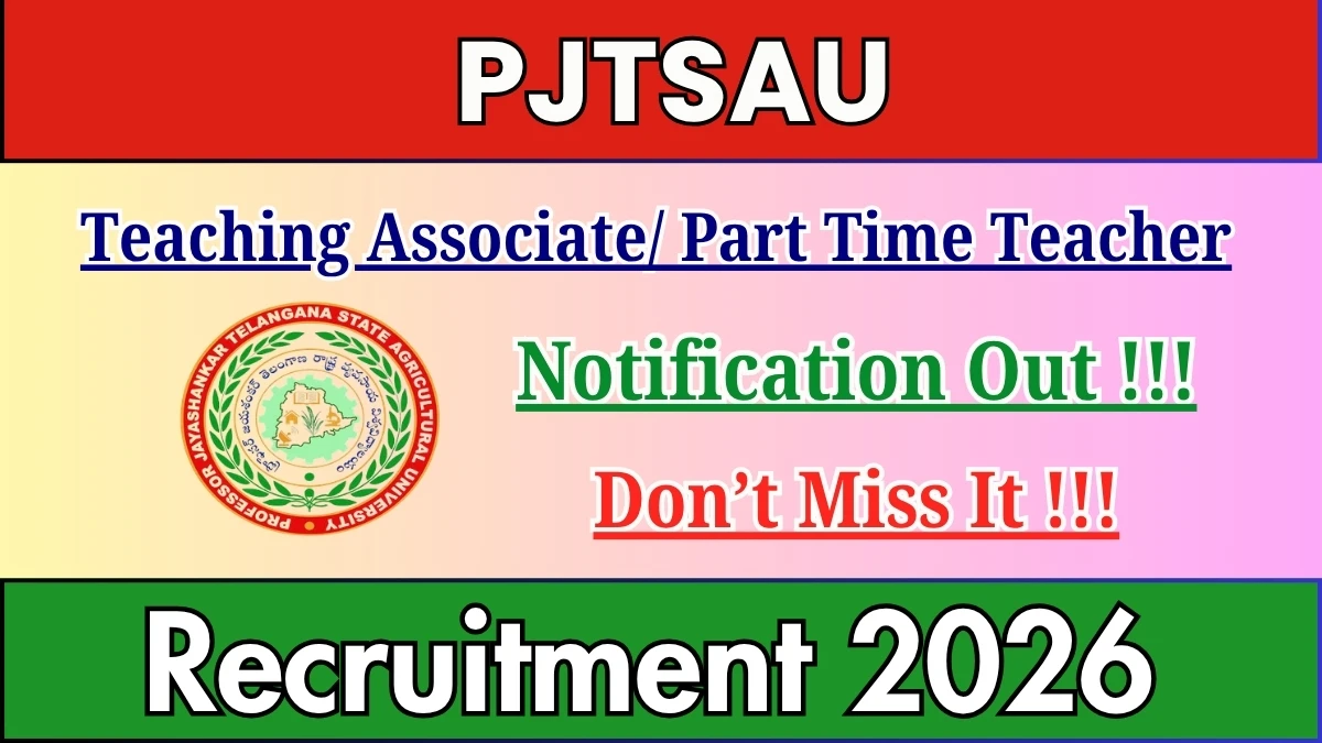 PJTSAU Recruitment 2026 – Walkin for 12 Teaching Associate / Part Time Teacher Posts