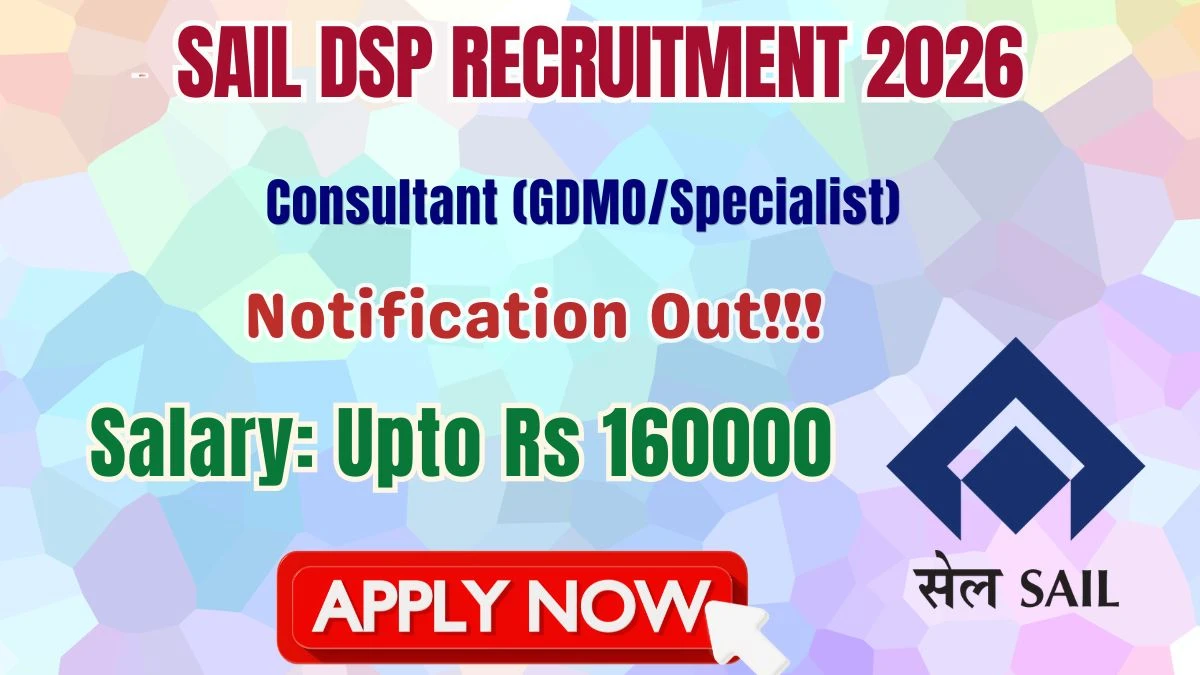 SAIL DSP Recruitment 2026 – Walkin for 11 Consultant (GDMO/Specialist) Posts