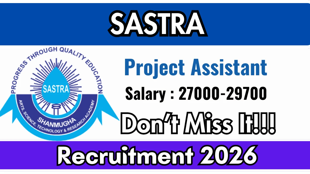 SASTRA Project Assistant I Recruitment 2026