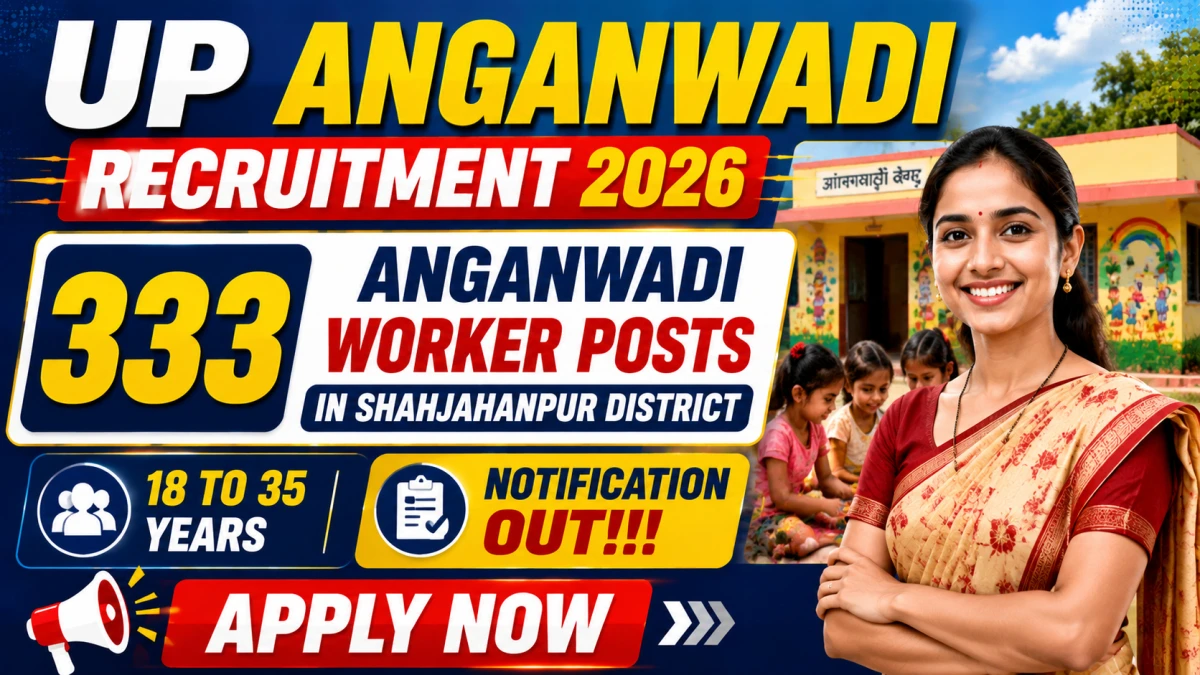 UP Anganwadi Recruitment 2026 – Apply Online for 333 Anganwadi Worker Posts in Shahjahanpur District