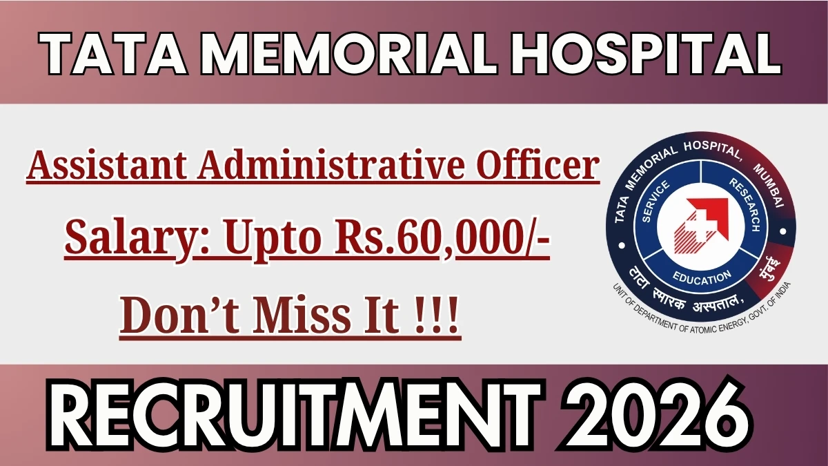 Tata Memorial Hospital Assistant Administrative Officer Recruitment 2026